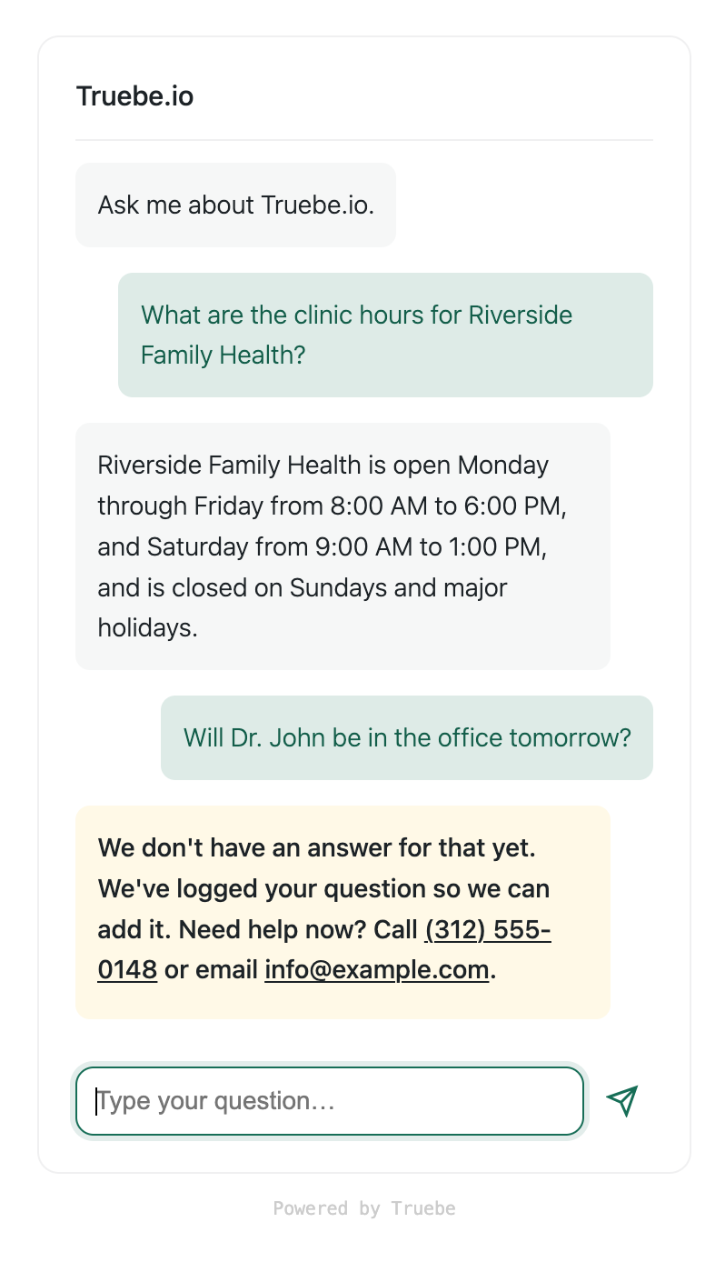Truebe chatbot answering a clinic hours question and logging an unanswered question with a phone and email fallback